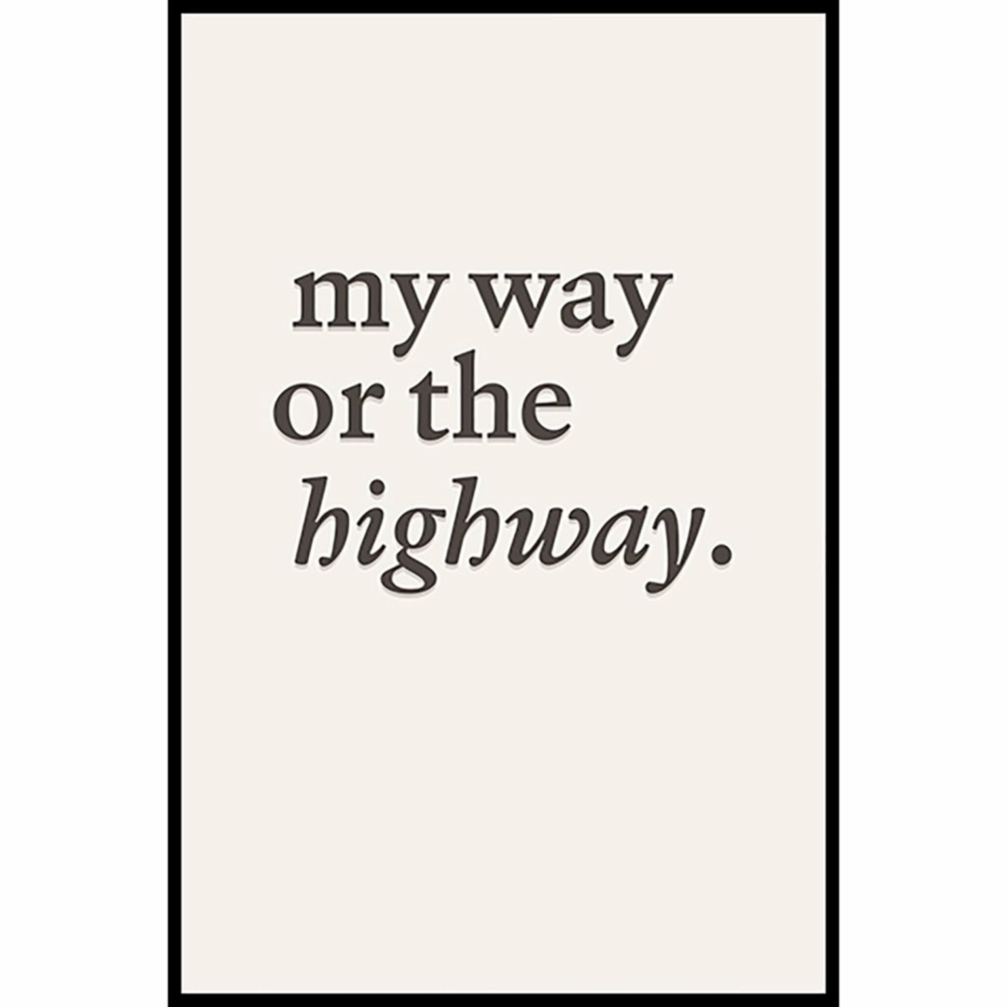 My Way Or The Highway Poster